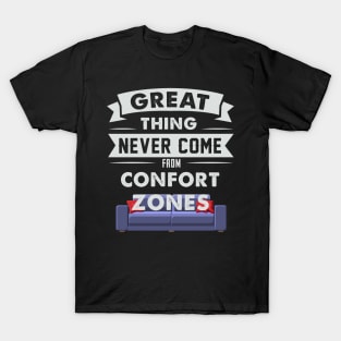 Great Things Never Come From Comfort Zones T-Shirt